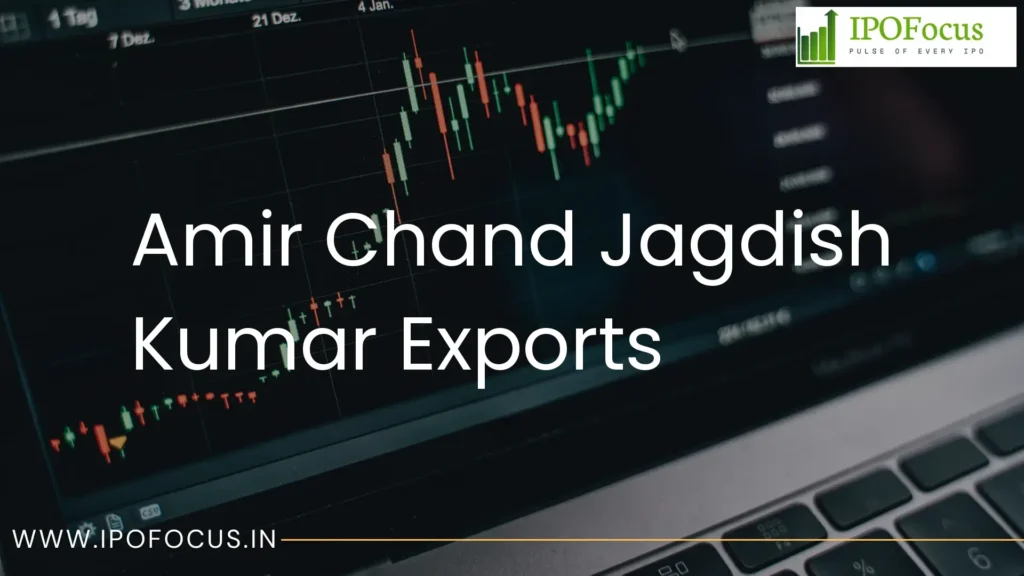 Amir Chand Jagdish Kumar Exports IPO